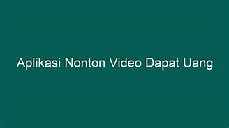 Apk Nonton Video Dapat Uang 2024